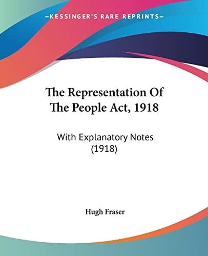 The Representation Of The People Act, 1918: With Explanatory Notes (1918)