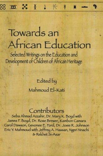 Towards an African Education Selected Writings on the Education and Development of Children of African Heritage
