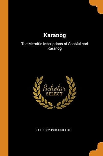 Karanòg The Meroitic Inscriptions of Shablul and Karanòg