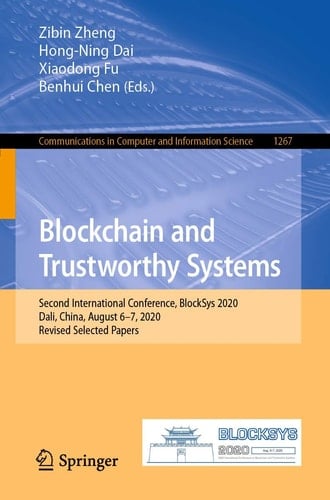 Blockchain and Trustworthy Systems Second International Conference, BlockSys 2020, Dali, China, August 6–7, 2020, Revised Selected Papers