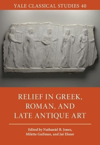 Relief in Greek, Roman, and Late Antique Art