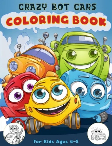 Crazy Bot Cars Coloring Book: Amazing Cars Robots Coloring Book for Kids Aged 4-8