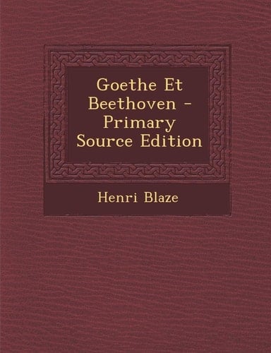 Goethe Et Beethoven - Primary Source Edition (French Edition)