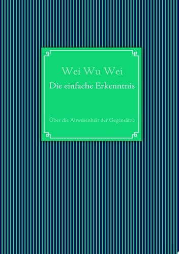 Die einfache Erkenntnis Über die Abwesenheit der Gegensätze