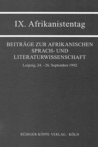 Beiträge zur afrikanischen Sprach- und Literaturwissenschaft IX. Afrikanistentag : Leipzig, 24.-26. September 1992