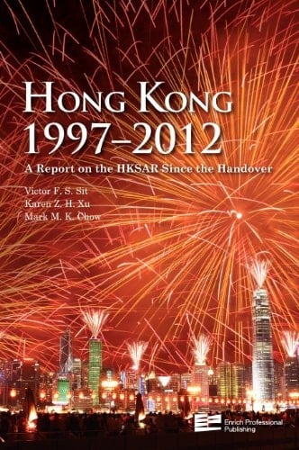 Hong Kong 1997¿2012 A Report on the HKSAR Since the Handover