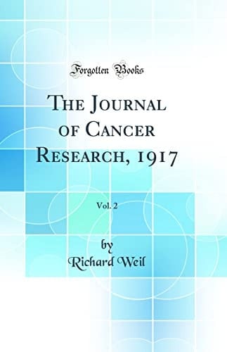 The Journal of Cancer Research, 1917, Vol. 2 (Classic Reprint)