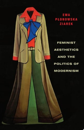 Feminist Aesthetics and the Politics of Modernism