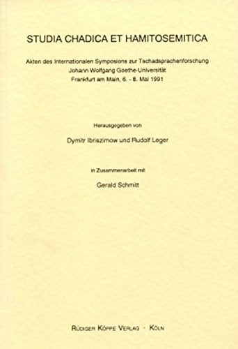 Studia Chadica et Hamitosemitica  Akten des Internationalen Symposions zur Tschadsprachenforschung Johann Wolfgang Goethe-Universitat Frankfurt am ... Mai 1991 (English, French and German Edition)