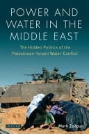 Power and Water in the Middle East The Hidden Politics of the Palestinian-Israeli Water Conflict