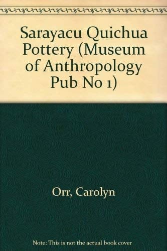 Sarayacu Quichua Pottery (SIL Museum of Anthropology Publication 1)