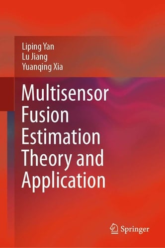 Multisensor Fusion Estimation Theory and Application