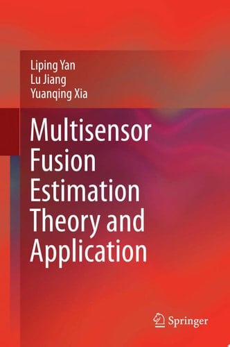 Multisensor Fusion Estimation Theory and Application