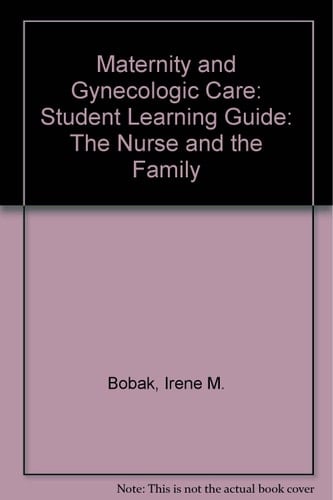 Student Learning Guide to Accompany Maternity and Gynecologic Care