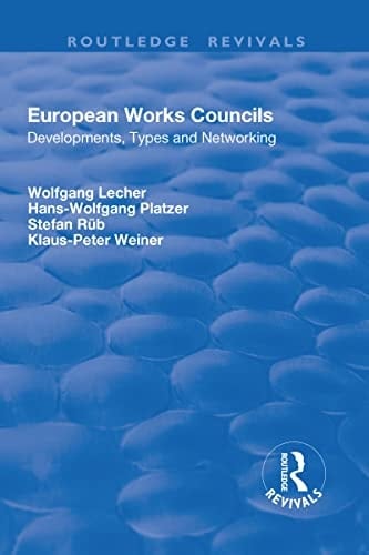 European Works Councils Development, Types and Networking