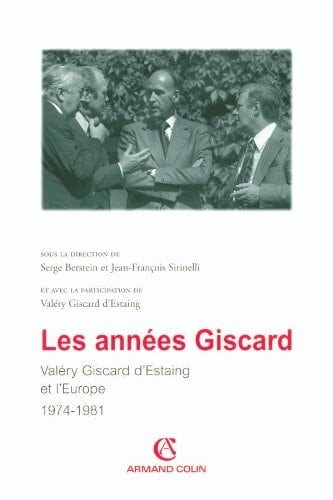 Les années Giscard Valéry Giscard d'Estaing et l'Europe, 1974-1981