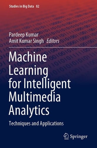 Machine Learning for Intelligent Multimedia Analytics Techniques and Applications