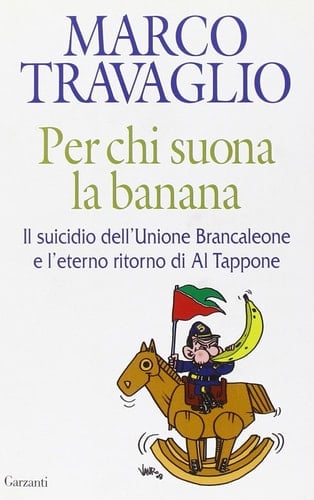 Per chi suona la banana Il suicidio dell' Unione Brancaleone e l'eterno ritorno di Al Tappone