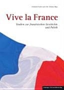 Vive la France Studien zur französischen Geschichte und Politik : Günther Fuchs zum 70. Geburtstag