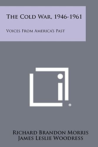 The Cold War, 1946-1961 Voices from America's Past