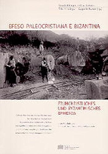 Efeso Paleocristiana e Bizantina-Fruechristliches und byzantinisches Ephesos (Philosophisch - Historische Klasse Denkschriften, 282. Band / Archaologische Forschungen, Band 3)