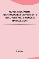 Novel Treatment Technologies for Nutrients Recovery and Biosolids Management