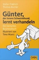 Günter, der innere Schweinehund, lernt verhandeln Ein tierisches Businessbuch