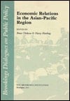 Economic Relations in the Asia-Pacific Region: Report of a Conference Cosponsored by the Chinese Academy of Social Sciences and the Brookings ... 1985 (Brookings Dialogues on Public Policy)