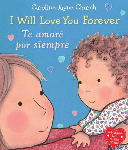 I Will Love You Forever / Te Amaré Por Siempre (Scholastic Bilingual) (Bilingual Edition)