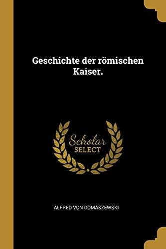 Geschichte der Römischen Kaiser