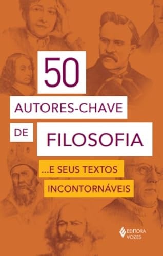 50 AUTORES-CHAVE DE FILOSOFIA... E SEUS TEXTOS INCONTORNÁVEIS