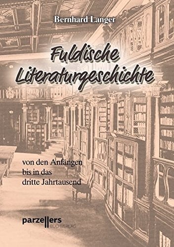 Fuldische Literaturgeschichte von den Anfängen bis in das dritte Jahrtausend