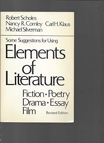 Some Suggestions for Using Elements of Literature: Essay, Fiction, Poetry, Drama & Film