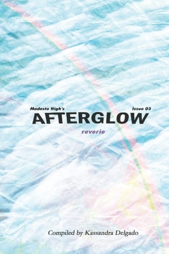 Modesto High's Afterglow Literary Magazine: Reverie (Issue 3)