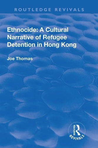 Ethnocide A Cultural Narrative of Refugee Detention in Hong Kong