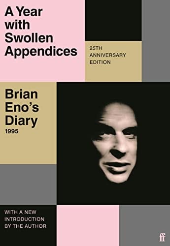 A Year with Swollen Appendices Brian Eno's Diary