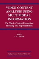 Video Content Analysis Using Multimodal Information For Movie Content Extraction, Indexing and Representation