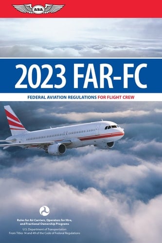 Far-Fc 2023 Federal Aviation Regulations for Flight Crew