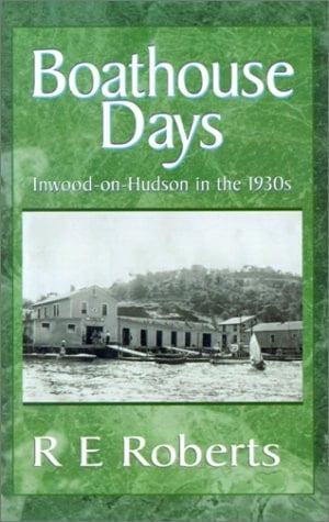 Boathouse Days Inwood-on-Hudson in the 1930s