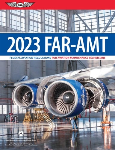 Far-Amt 2023 Federal Aviation Regulations for Aviation Maintenance Technicians