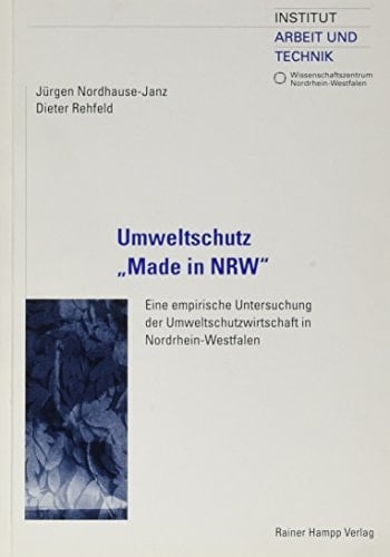 Umweltschutz "made in NRW" eine empirische Untersuchung der Umweltschutzwirtschaft in Nordrhein-Westfalen