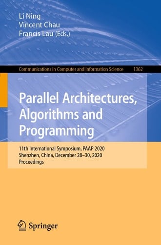 Parallel Architectures, Algorithms and Programming 11th International Symposium, PAAP 2020, Shenzhen, China, December 28–30, 2020, Proceedings