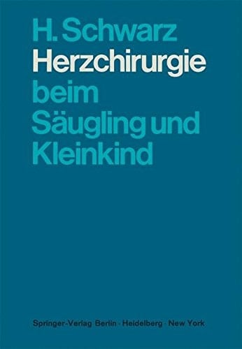 Herzchirurgie beim Säugling und Kleinkind (German Edition)