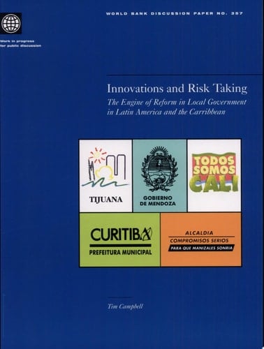 Innovations and Risk Taking The Engine of Reform in Local Government in Latin America and the Caribbean