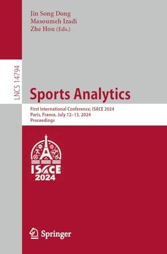 Sports Analytics First International Conference, ISACE 2024, Paris, France, July 12–13, 2024, Proceedings