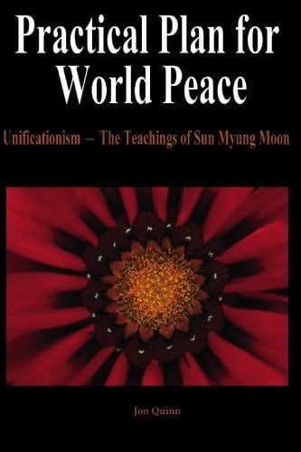 Practical Plan for World Peace Unificationism--the Teachings of Sun Myung Moon