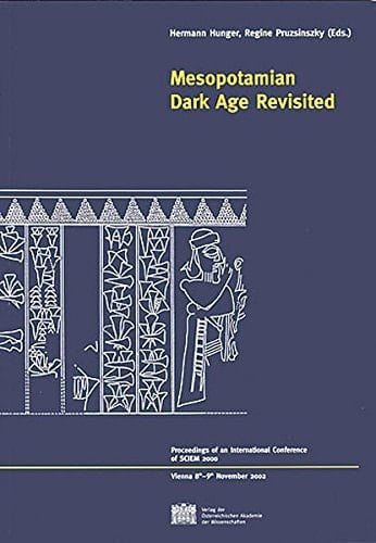 Mesopotamian Dark Age Revisited (Denkschriften Der Gesamtakademie: Contributions tot he Chronology of the Eastern Mediterranean Vol.XXII)