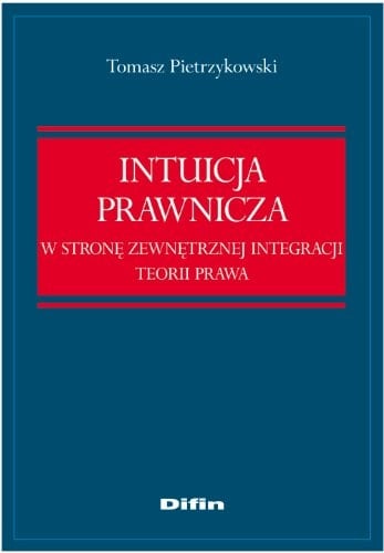 Intuicja prawnicza w stronę zewnętrznej integracji teorii prawa