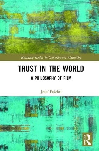 Trust in the World A Philosophy of Film