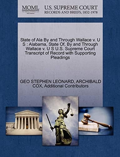 State of Ala By and Through Wallace v. U S: Alabama, State Of, By and Through Wallace v. U S U.S. Supreme Court Transcript of Record with Supporting Pleadings